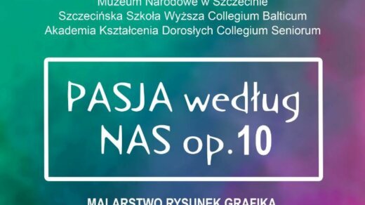 Muzeum Narodowe w Szczecinie. PASJA według NAS op. 10 - wystawa.