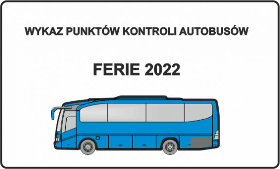 FERIE 2022 - MIEJSCA KONTROLI AUTOBUSÓW W WOJ. ZACHODNIOPOMORSKIM.