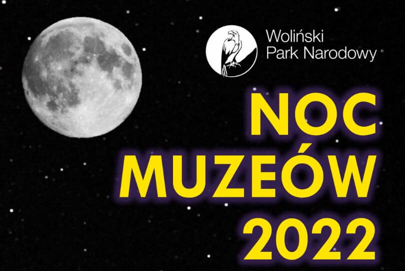 Noc Muzeów 2022 Woliński Park Narodowy