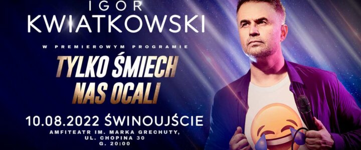 Igor Kwiatkowski w Świnoujściu w nowym programie „Tylko śmiech nas ocali.