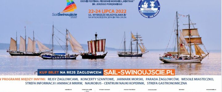 Zapraszamy! 12. edycja Sail Świnoujście oraz XXXVII Festiwal Piosenki Morskiej „Wiatrak” im. Jerzego Porębskiego już 22-24.07.2022 w Świnoujściu!