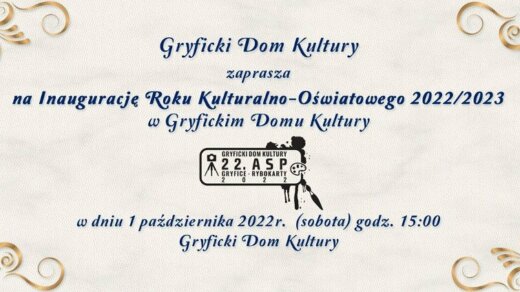 Gryficki Dom Kultury zaprasza na Inaugurację Roku Kulturalno-Oświatowego 2022/2023 w Gryfickim Domu Kultury.
