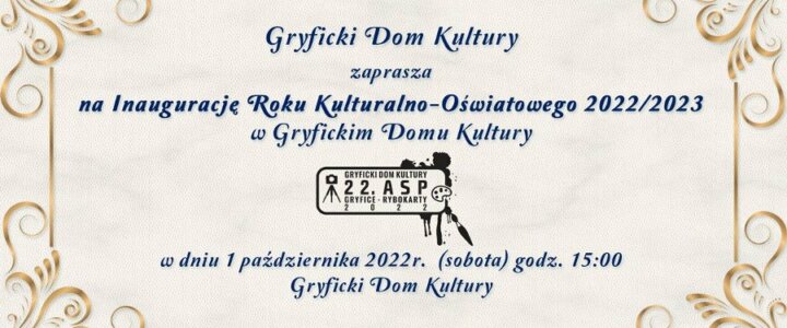 Gryficki Dom Kultury zaprasza na Inaugurację Roku Kulturalno-Oświatowego 2022/2023 w Gryfickim Domu Kultury.