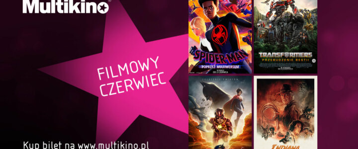 Filmowy czerwiec w Multikinie (1)