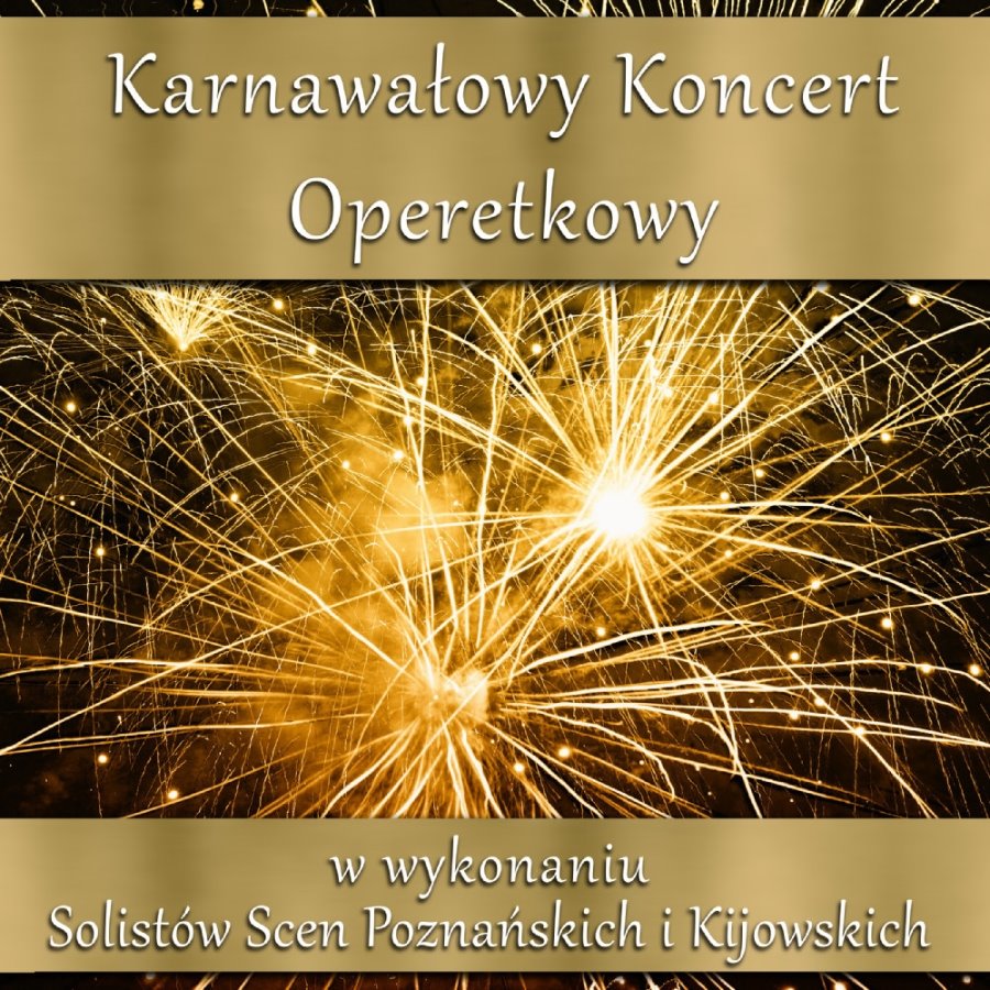 Od dziś można kupować bilety na tegoroczny Karnawałowy Koncert Operetkowy w wykonaniu artystów sceny poznańskiej oraz kijowskiej