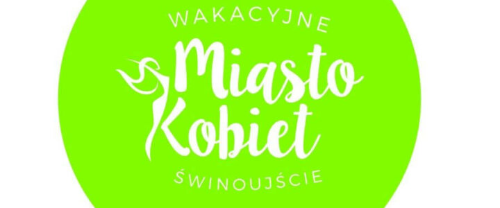 Świnoujście. Wakacyjne Miasto Kobiet: dzień drugi