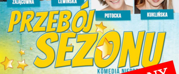 Spektakl teatralny „Przebój Sezonu” odwołany.